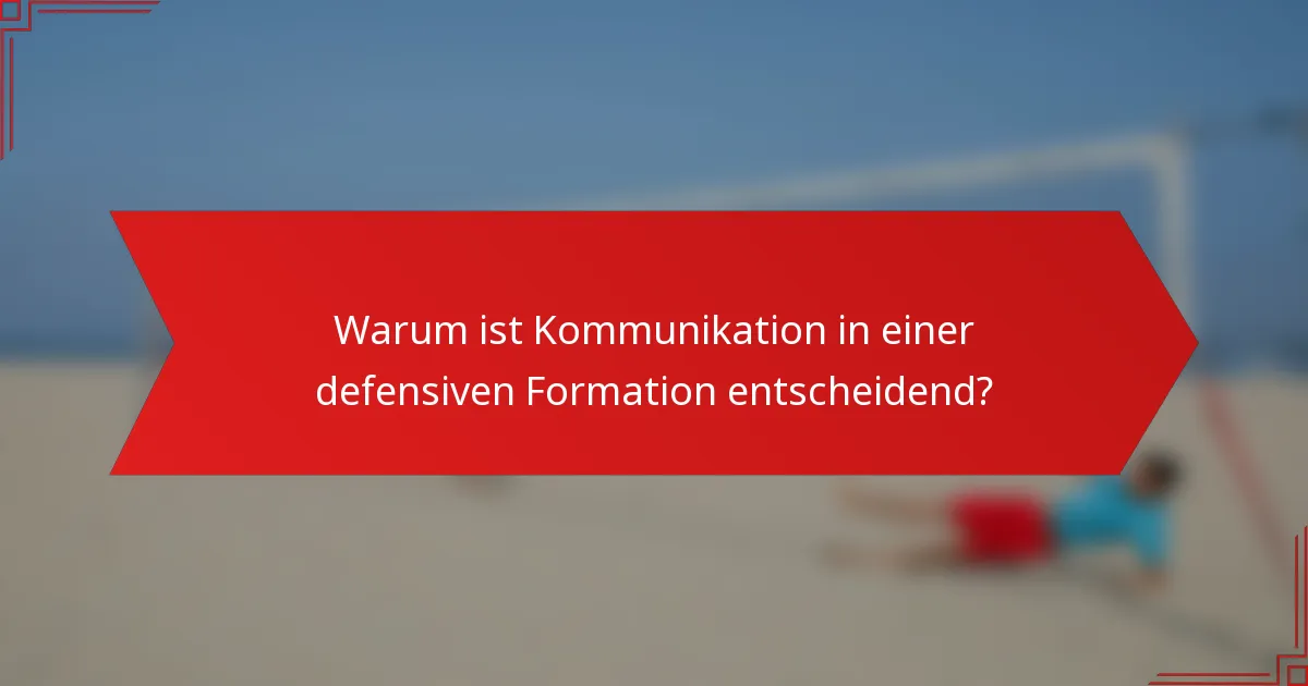 Warum ist Kommunikation in einer defensiven Formation entscheidend?