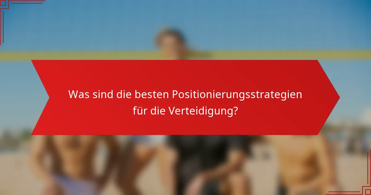 Was sind die besten Positionierungsstrategien für die Verteidigung?