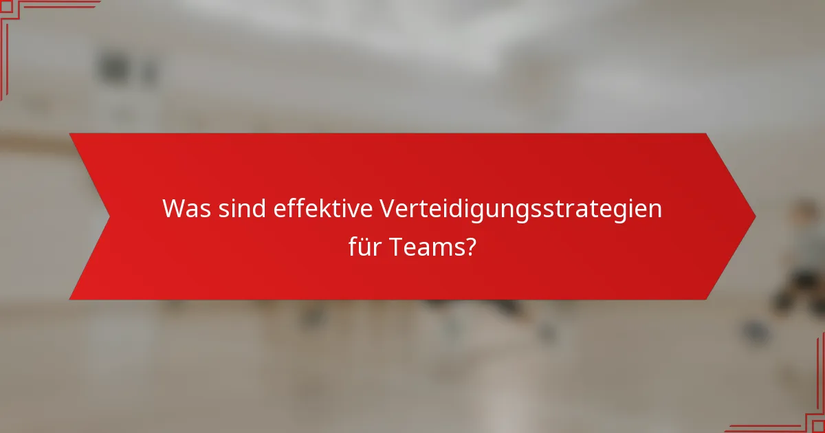 Was sind effektive Verteidigungsstrategien für Teams?