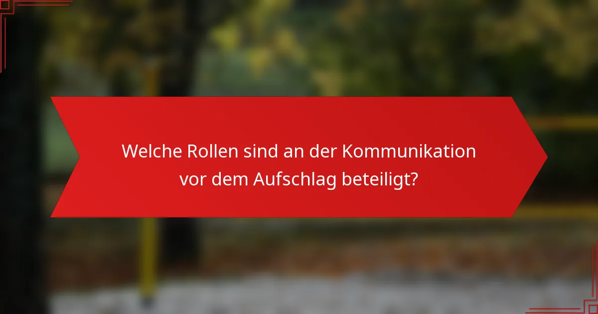 Welche Rollen sind an der Kommunikation vor dem Aufschlag beteiligt?