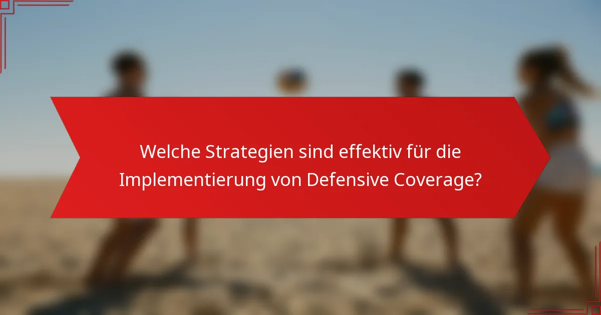 Welche Strategien sind effektiv für die Implementierung von Defensive Coverage?