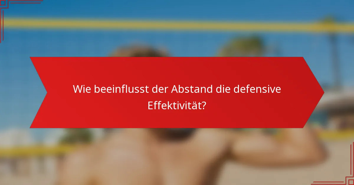 Wie beeinflusst der Abstand die defensive Effektivität?