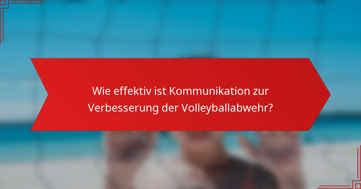 Wie effektiv ist Kommunikation zur Verbesserung der Volleyballabwehr?
