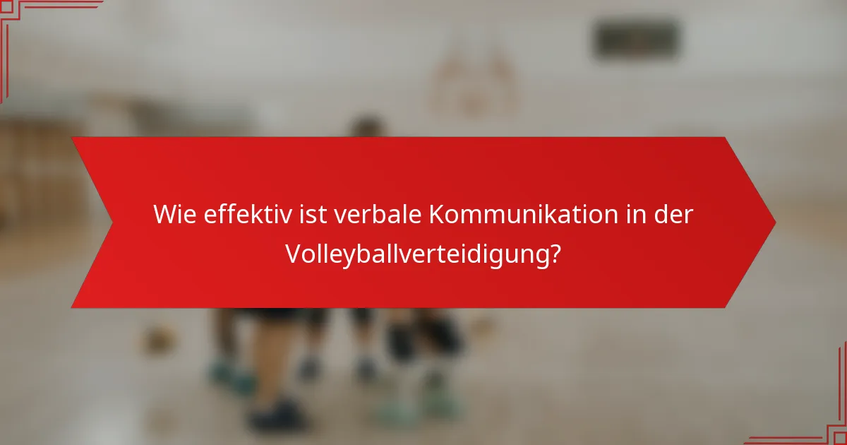 Wie effektiv ist verbale Kommunikation in der Volleyballverteidigung?
