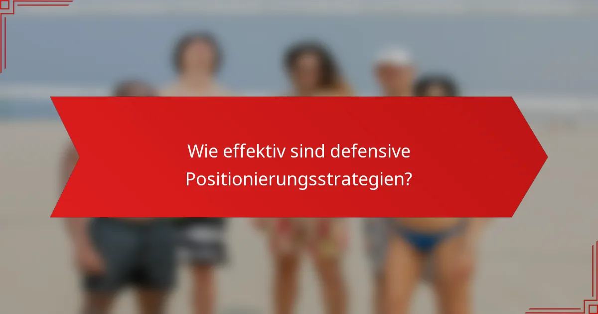 Wie effektiv sind defensive Positionierungsstrategien?