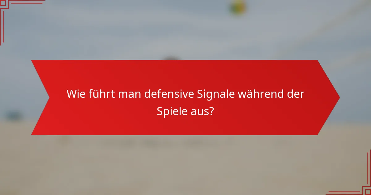 Wie führt man defensive Signale während der Spiele aus?
