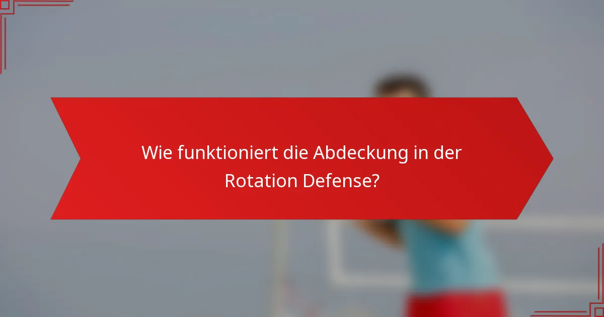 Wie funktioniert die Abdeckung in der Rotation Defense?
