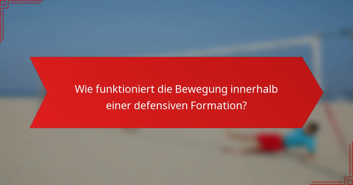 Wie funktioniert die Bewegung innerhalb einer defensiven Formation?