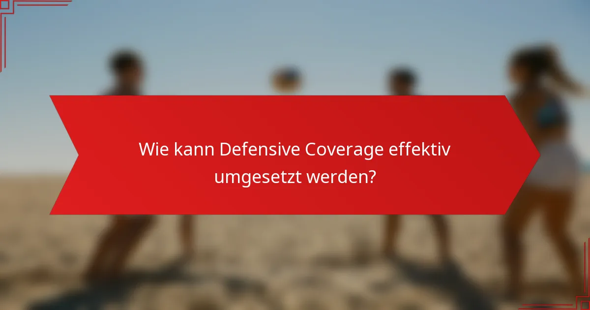 Wie kann Defensive Coverage effektiv umgesetzt werden?